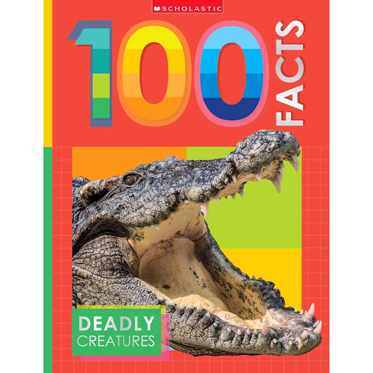 Scholastic - Deadly Creatures 100 Facts Book